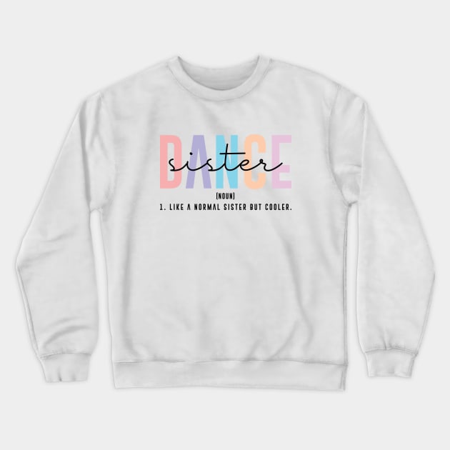 Funny Dance Team Sister Dancing Competition Dance Sister Definition Crewneck Sweatshirt by Nisrine